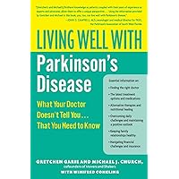 Living Well with Parkinson's Disease: What Your Doctor Doesn't Tell You....That You Need to Know (Living Well (Collins)) Living Well with Parkinson's Disease: What Your Doctor Doesn't Tell You....That You Need to Know (Living Well (Collins)) Paperback Kindle