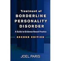 Treatment of Borderline Personality Disorder: A Guide to Evidence-Based Practice Treatment of Borderline Personality Disorder: A Guide to Evidence-Based Practice eTextbook Paperback Hardcover
