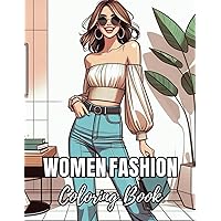 Women's Fashion Coloring Book: Stylish Designs & Trends for Adults: Beautiful Women Wearing Elegant Dresses, Showcasing Vintage Glamour, Chic ... (Fashion Coloring Books for Teens & Adults)