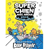 Super Chien Avec Amour: Le Livre de Coloriage Officiel (Dog Man) (French Edition) Super Chien Avec Amour: Le Livre de Coloriage Officiel (Dog Man) (French Edition) Paperback
