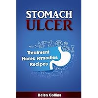 Stomach Ulcer - Treatment, Home Remedies, Recipes Stomach Ulcer - Treatment, Home Remedies, Recipes Kindle Paperback