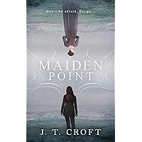 Maiden Point: A Hauntingly Beautiful Psychological Ghost Story set on the Cornish Coast Maiden Point: A Hauntingly Beautiful Psychological Ghost Story set on the Cornish Coast Kindle Hardcover Paperback