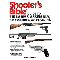 Shooter's Bible Guide to Firearms Assembly, Disassembly, and Cleaning Shooter's Bible Guide to Firearms Assembly, Disassembly, and Cleaning Paperback Kindle