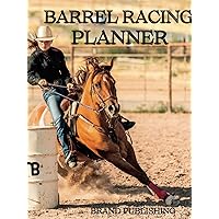 Barrel Racing Planner Log Book: Calendar, Planner and Log Book