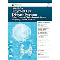 Highlights From Thyroid Eye Disease Forum: Drilling Down and Digging Deeper to Ensure Early Diagnosis and Treatment
