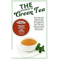 The Wonders of Green Tea: Green tea Detox supplement in form of a tea beverage, natural therapy for Blood pressure, Weight loss, ketonic diet supplement, fat burner The Wonders of Green Tea: Green tea Detox supplement in form of a tea beverage, natural therapy for Blood pressure, Weight loss, ketonic diet supplement, fat burner Kindle Audible Audiobook Paperback