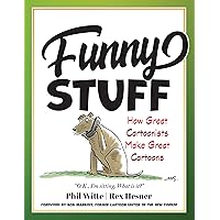 Funny Stuff: How Great Cartoonists Make Great Cartoons Funny Stuff: How Great Cartoonists Make Great Cartoons Hardcover Kindle