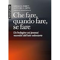 Che fare, quando fare, se fare: Un'indagine sui processi reconditi dell'atto volontario (Phýsis. Collana di filosofia) (Italian Edition)