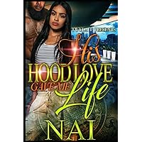 His Hood Love Gave Me Life His Hood Love Gave Me Life Paperback Kindle