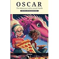 OSCAR - The dinosaur who saved Earth: With PIZZAS, HIP HOP and DINO POWER