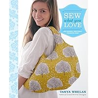 Sew What You Love: The Easiest, Prettiest Projects Ever Sew What You Love: The Easiest, Prettiest Projects Ever Spiral-bound Kindle Paperback