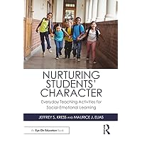 Nurturing Students' Character: Everyday Teaching Activities for Social-Emotional Learning (Eye on Education) Nurturing Students' Character: Everyday Teaching Activities for Social-Emotional Learning (Eye on Education) Paperback Kindle Hardcover