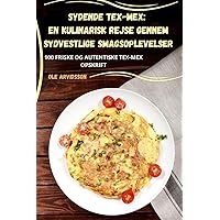 Sydende Tex-Mex: En kulinarisk rejse gennem sydvestlige smagsoplevelser (Danish Edition)