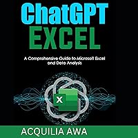 Chatgpt Excel: A Comprehensive Guide to Microsoft Excel and Data Analysis Chatgpt Excel: A Comprehensive Guide to Microsoft Excel and Data Analysis Audible Audiobook