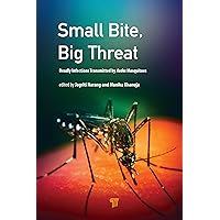 Small Bite, Big Threat: Deadly Infections Transmitted by Aedes Mosquitoes Small Bite, Big Threat: Deadly Infections Transmitted by Aedes Mosquitoes Kindle Hardcover