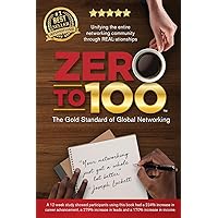 Zero to 100: The Gold Standard of Global Networking Zero to 100: The Gold Standard of Global Networking Paperback