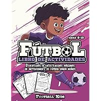 Libro de Actividades de Fútbol: Páginas de Actividades de Fútbol Divertidas y Atractivas Para Niños de 5 a 10 años. ¡Colorear, Laberintos, Citas, ... Kids Activity Books) (Spanish Edition)