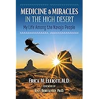 Medicine and Miracles in the High Desert: My Life among the Navajo People Medicine and Miracles in the High Desert: My Life among the Navajo People Kindle Paperback