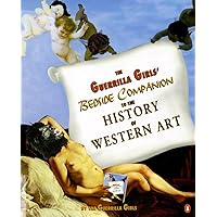 The Guerrilla Girls' Bedside Companion to the History of Western Art The Guerrilla Girls' Bedside Companion to the History of Western Art Paperback