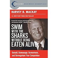 Swim with the Sharks Without Being Eaten Alive: Outsell, Outmanage, Outmotivate, and Outnegotiate Your Competition (Collins Business Essentials) Swim with the Sharks Without Being Eaten Alive: Outsell, Outmanage, Outmotivate, and Outnegotiate Your Competition (Collins Business Essentials) Paperback Kindle Hardcover Mass Market Paperback Audio, Cassette
