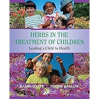 Herbs in the Treatment of Children: Leading a Child to Health Herbs in the Treatment of Children: Leading a Child to Health Paperback