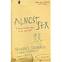 Almost Sex: 9 Signs You Are About to Go Too Far (or already have) Almost Sex: 9 Signs You Are About to Go Too Far (or already have) Paperback