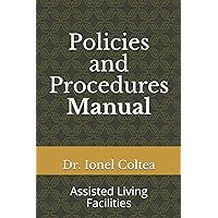 Policies and Procedures Manual: Assisted Living Facilities Policies and Procedures Manual: Assisted Living Facilities Paperback