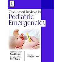 Case-based Reviews in Pediatric Emergencies Case-based Reviews in Pediatric Emergencies Kindle Paperback