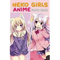 Neko Girls Anime Photo Book: Lovely Nekomimi Colorful Pictures For All Ages To Relieve Stress And Get Creative | Gift Idea For Special Occasions