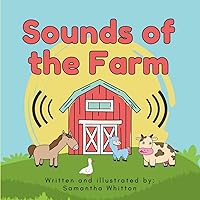 Sounds of the Farm: A Farm Animal Book for Babies and Toddlers learning to Talk, ages 0-5 (Sounds of the Farm Series)