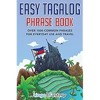 Easy Tagalog Phrase Book: Over 1500 Common Phrases For Everyday Use And Travel Easy Tagalog Phrase Book: Over 1500 Common Phrases For Everyday Use And Travel Paperback Audible Audiobook Kindle