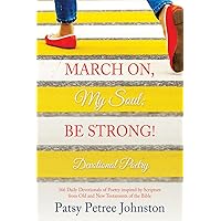 March On, My Soul; Be Strong!: Devotional Poetry March On, My Soul; Be Strong!: Devotional Poetry Kindle Paperback