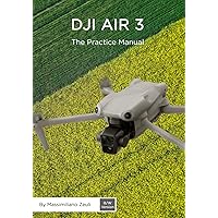 DJI Air 3 - The Practice Manual: Black & White Version (DJI Manuals) DJI Air 3 - The Practice Manual: Black & White Version (DJI Manuals) Paperback