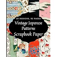 Vintage Japanese Patterns Scrapbook Paper Book Vol.1: Double-Sided Pattern Sheets for Junk Journaling, Collage Making, Origami, Wallpaper, Card Making, Picture