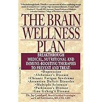 The Brain Wellness Plan: Breakthrough Medical, Nutritional, and Immune-Boosting Therapies The Brain Wellness Plan: Breakthrough Medical, Nutritional, and Immune-Boosting Therapies Paperback Hardcover