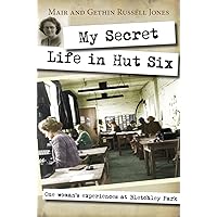 My Secret Life in Hut Six: One woman's experiences at Bletchley Park My Secret Life in Hut Six: One woman's experiences at Bletchley Park Paperback Kindle Digital