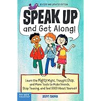 Speak Up and Get Along!: Learn the Mighty Might, Thought Chop, and More Tools to Make Friends, Stop Teasing, and Feel Good About Yourself