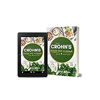 An easy crohn's disease diet cookbook,guide and meal plan: 1001 days of no-stress low residue, specific carbohydrates, and anti-inflammatory meal plans for fast ibs relief An easy crohn's disease diet cookbook,guide and meal plan: 1001 days of no-stress low residue, specific carbohydrates, and anti-inflammatory meal plans for fast ibs relief Kindle Hardcover Paperback