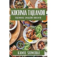 Kuchnia Tajlandii: Tajemnice Smaków Orientu (Polish Edition)