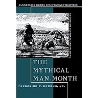 Mythical Man-Month, The: Essays on Software Engineering, Anniversary Edition Mythical Man-Month, The: Essays on Software Engineering, Anniversary Edition Paperback Kindle