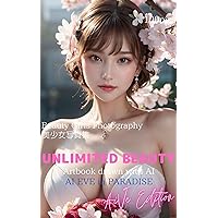 Beauty Girls Photography(美少女 写真集) UNLIMITED BEAUTY AiVe Edition Vol.1 100 pics(Artbook drawn with AI) AI EVE in PARADISE Beauty Girls Photography(美少女 写真集) UNLIMITED BEAUTY AiVe Edition Vol.1 100 pics(Artbook drawn with AI) AI EVE in PARADISE Kindle
