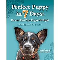 Perfect Puppy in 7 Days: How to Start Your Puppy Off Right Perfect Puppy in 7 Days: How to Start Your Puppy Off Right Paperback Kindle