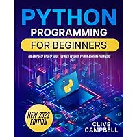 Python Programming for Beginners: The Only Step-by-Step Guide You Need To Learn Python Starting from Zero