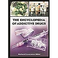 The Encyclopedia of Addictive Drugs The Encyclopedia of Addictive Drugs Hardcover Kindle