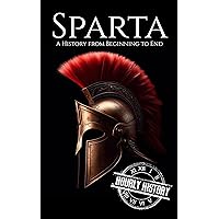 Sparta: A History from Beginning to End (Ancient Civilizations) Sparta: A History from Beginning to End (Ancient Civilizations) Kindle Audible Audiobook Paperback Hardcover