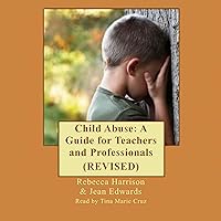 Child Abuse (Revised): A Guide for Teachers and Professionals Child Abuse (Revised): A Guide for Teachers and Professionals Audible Audiobook Kindle Paperback