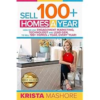 Sell 100+ Homes A Year: How We Use Engagement Marketing, Technology and Lead Gen to Sell 100+ Homes A Year, Every Year! Sell 100+ Homes A Year: How We Use Engagement Marketing, Technology and Lead Gen to Sell 100+ Homes A Year, Every Year! Paperback Kindle