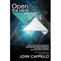 Open the Mind Exercise the Soul: Life From A Psychic Point of View Open the Mind Exercise the Soul: Life From A Psychic Point of View Paperback Kindle Hardcover