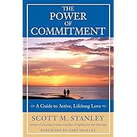 The Power of Commitment: A Guide to Active, Lifelong Love The Power of Commitment: A Guide to Active, Lifelong Love Paperback