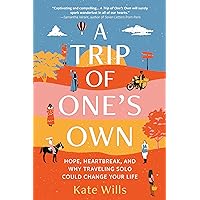 A Trip of One's Own: Hope, Heartbreak, and Why Traveling Solo Could Change Your Life A Trip of One's Own: Hope, Heartbreak, and Why Traveling Solo Could Change Your Life Paperback Kindle Audible Audiobook Hardcover Audio CD